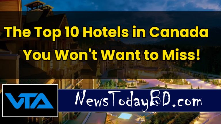 The Top 10 Hotels in Canada You Won't Want to Miss!